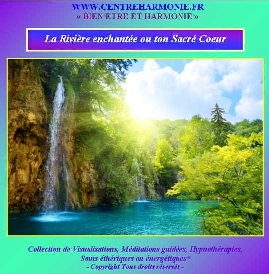version mp3 La Rivière Enchantée ou ton Sacré Coeur Collection Méditation Relaxation Hypnothérapie soin energétique